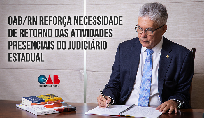 OAB/RN reforça necessidade retorno das atividades presenciais do TJRN